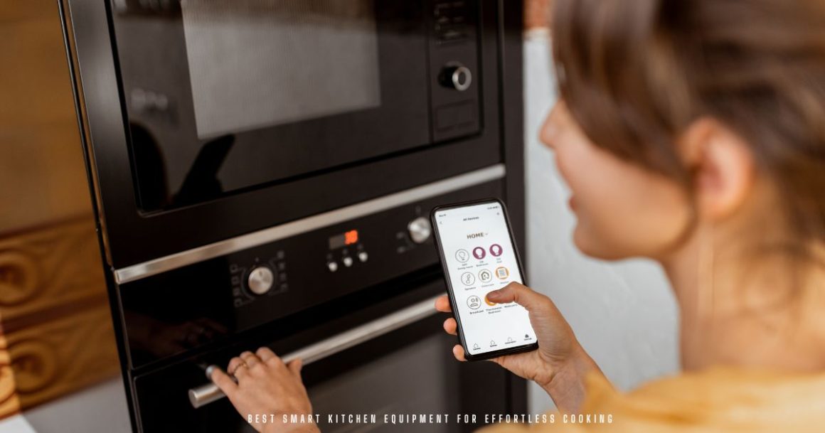 Best Smart Kitchen Equipment for Effortless Cooking